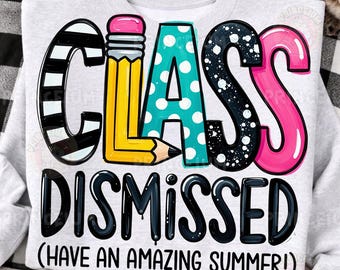 Class Dismissed PNG, Last Day of School Pencil Lettering, Have an Summer Teacher Digital
