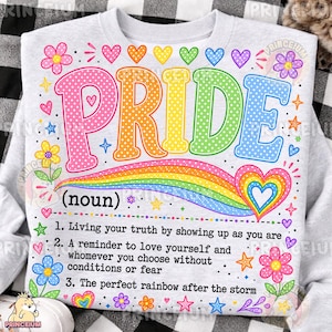 May include: A light gray sweatshirt featuring the word PRIDE in large, colorful, polka-dotted letters. Below, a rainbow graphic leads to a heart. The text includes the definition of pride with three numbered points and various floral and star icons.