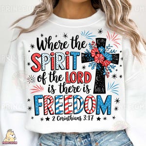 Christian 4th of July Sublimation, Religious Patriotic PNG, Bible Verse Digital File, Where the Spirit of the Lord is there is Freedom Png