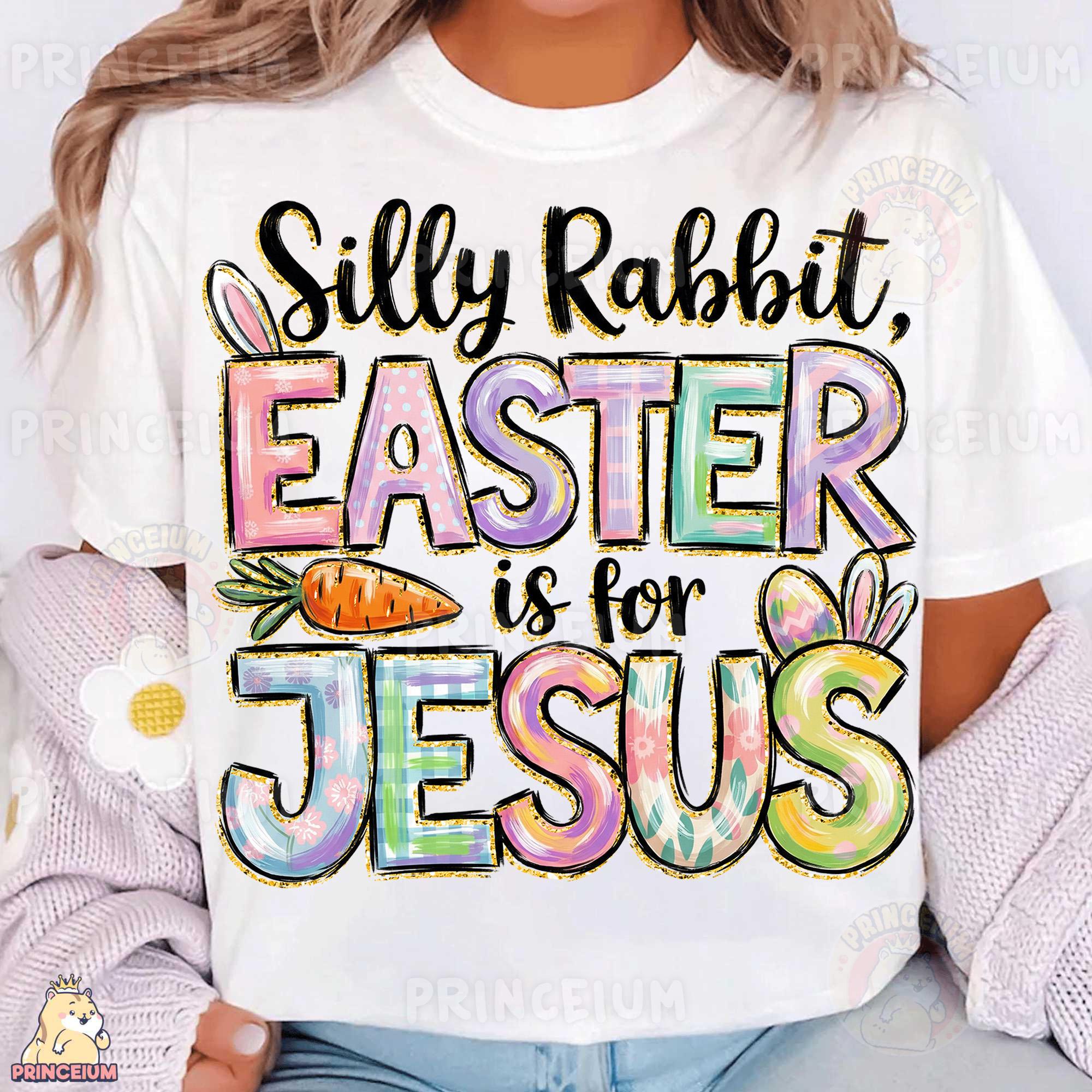 Silly Rabbit Easter is for Jesus PNG, Christian Easter Bunny Cross ...