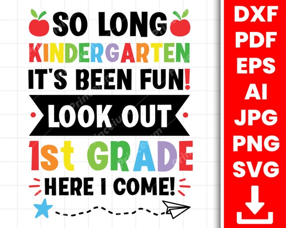 So Long Kindergarten Its Been Fun Look Out First Grade Etsy 