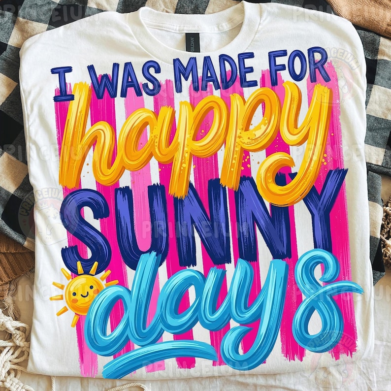 I Was Made for Happy Sunny Days PNG