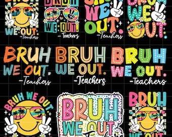 Bruh We Out Teacher Bundle, Last Day of School, End of School, Bruh Teacher, Teacher Life Png, Teacher Summer, Teacher Life Gift Sublimation