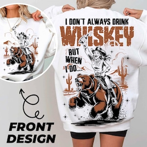 I Don’t Always Drink Whiskey Sublimation Design, Cowboy Girl on Bear Digital File, Western Humor PNG, Country Shirt Design, Funny Rodeo Art