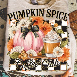 Pumpkin Spice Coffee Club PNG Fall Autumn Design Sublimation Fall Crafts Digital Download Pumpkin PNG Pumpkin Spice Png