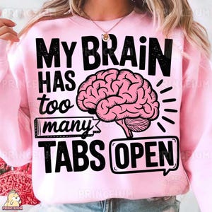 My Brain Has Too Many Tabs Open Sublimatie, grappige ADHD png, Overthinker digitaal, geestelijke gezondheid clipart, drukke geest ontwerp, sarcastische png
