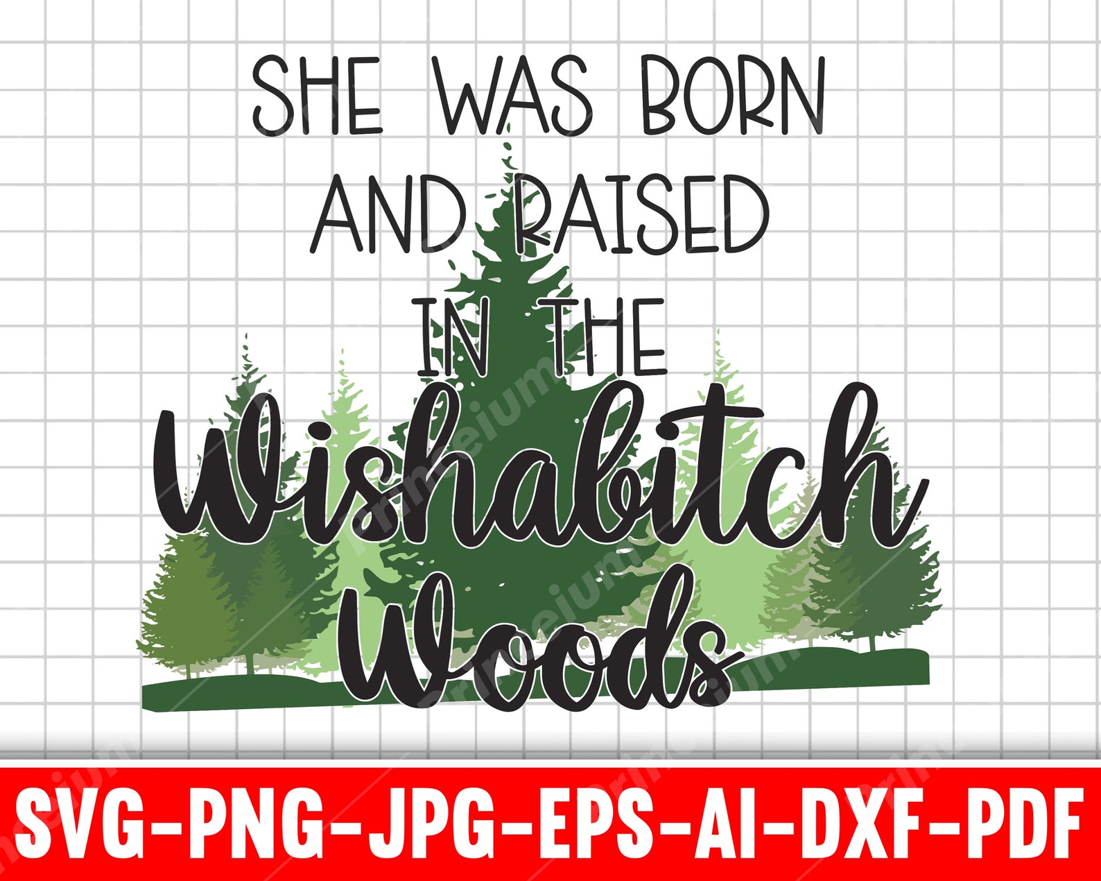 She Was Born and Raised in the Wishabitch Woods PNG SVG JPG Etsy