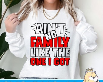 Ain't No Family Like The One I Got | Family Reunion Saying | Family Reunion SVG