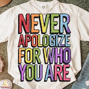 Never Apologize For Who You Are PNG LGBTQ Pride Rainbow Sublimation Design, Love Is Love Pride Month PNG, Pride Month Png, Gay Pride Png