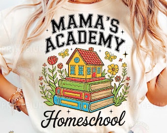 Mama’s Academy Homeschool Sublimation Design PNG, Funny Homeschool Mom Digital File, Books and House Graphic Shirt, Learning at Home Art