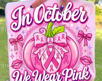 In October We Wear Pink Png, Breast Cancer Awareness Png, Pink Ribbon Pumpkin, Coquette Bow Fall, Survivor Support Design, Digital Download