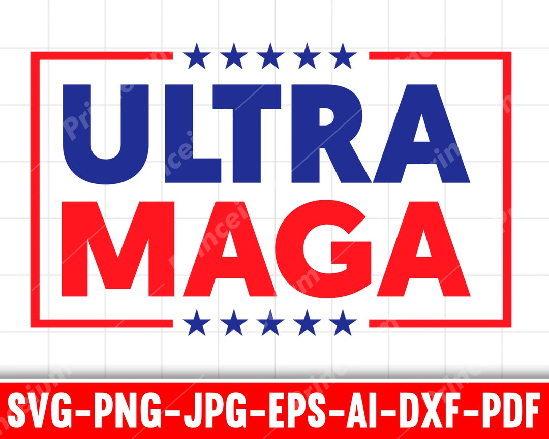 Ultra MAGA | PNG SVG Dxf | Instant Download | Cricut File | Donald ...