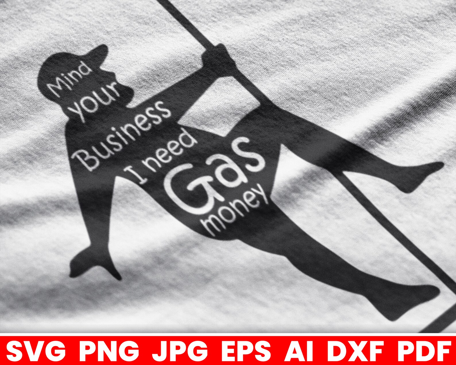Mind Your Business I Need Gas Money Svg PNG SVG JPG Dxf Etsy
