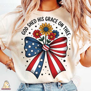 God Shed His Grace On Thee Sublimation Design, Patriotic Bow Digital, USA Flag Flowers PNG, Faith 4th of July Shirt Art, Christian America