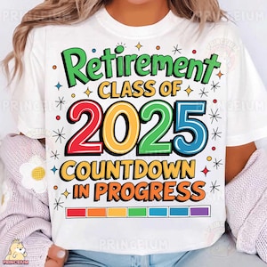 Classe de retraite 2025 PNG, compte à rebours en cours, sublimation drôle de retraite, fichier numérique, conception d'enseignant à la retraite, retraite colorée