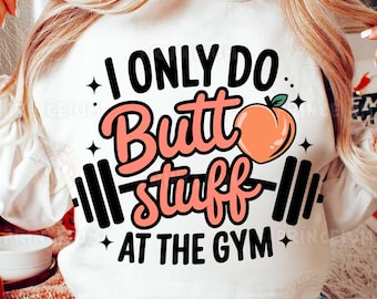 Ik doe alleen billen in de sportschool png, fitnessliefhebber png, training png, sportschoolliefhebber png, fitnessvibes png, sportschool png, sublimatieontwerp