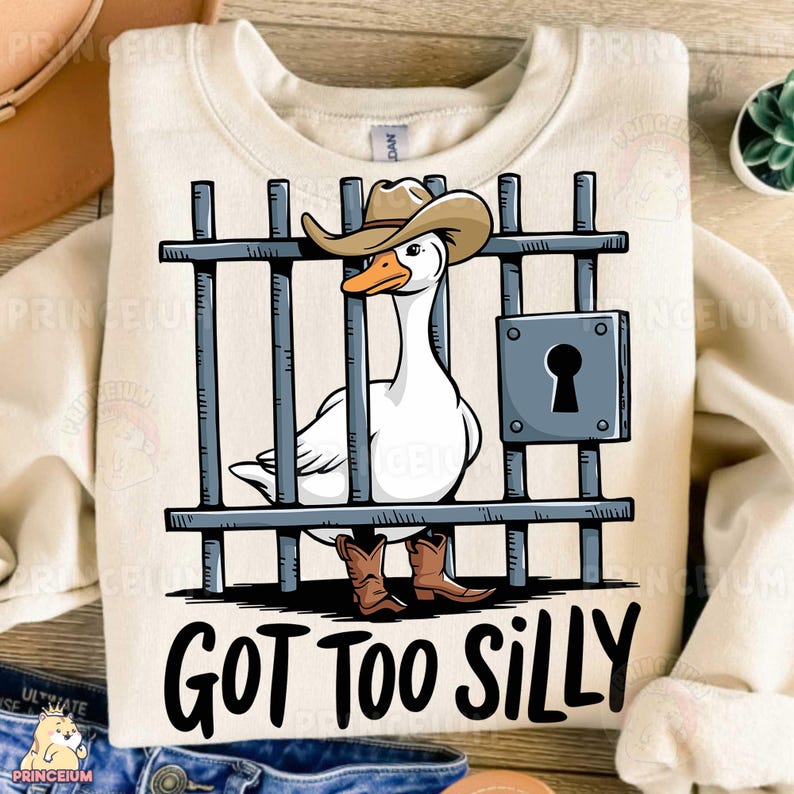 May include: A white goose wearing a cowboy hat and boots is behind bars with the text "GOT TOO SILLY".