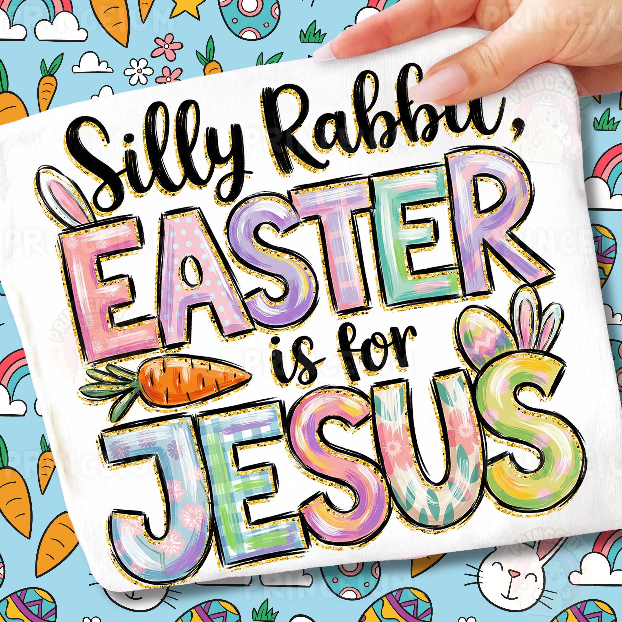 Silly Rabbit Easter is for Jesus PNG, Christian Easter Bunny Cross ...