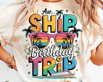 Aw Ship It’s My Birthday Trip Shirt Design PNG, Cruise Vacation T-Shirt Digital Download, Retro Summer Sublimation Design, Birthday Png