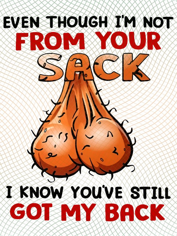 Even though I'm not from your sack Funny sack dad Png Etsy