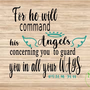 For he will command his angels concerning Psalm 91 11 SVG, Psalm 91 11 svg, Bible Verse svg, Christian, Cut File SVG & PNG