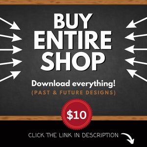 May include: A chalkboard-style graphic with the text "BUY ENTIRE SHOP" and arrows pointing towards it. Below, it reads "Download everything! (PAST & FUTURE DESIGNS)". A red badge displays "$10". The bottom text says "CLICK THE LINK IN DESCRIPTION".