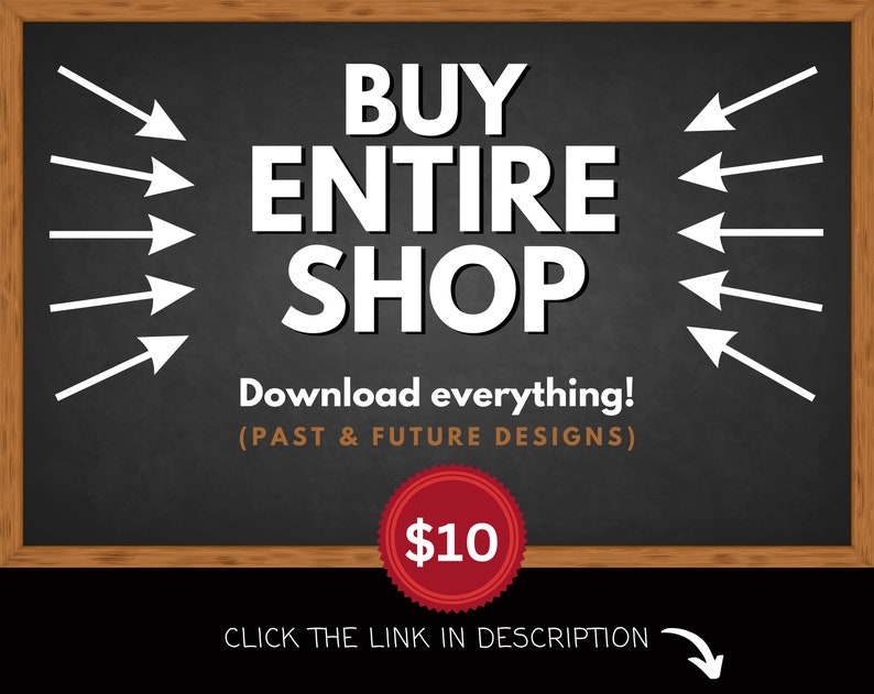 May include: A chalkboard-style graphic with the text "BUY ENTIRE SHOP" and arrows pointing towards it. Below, it reads "Download everything! (PAST & FUTURE DESIGNS)". A red badge displays "$10". The bottom text says "CLICK THE LINK IN DESCRIPTION".
