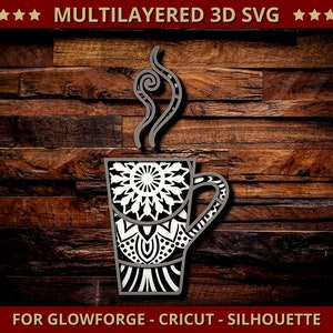 May include: A layered 3D SVG design of a coffee cup with steam, featuring a detailed mandala pattern in white and black. The design is set against a dark wood background, with text at the top and bottom.