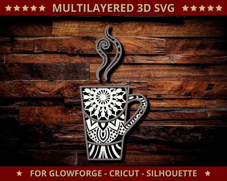 May include: A layered 3D SVG design of a coffee cup with steam, featuring a detailed mandala pattern in white and black. The design is set against a dark wood background, with text at the top and bottom.