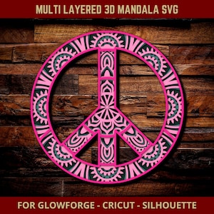 May include: A multi-layered 3D mandala SVG design of a peace symbol. The peace sign is pink with detailed patterns and dark green accents, set against a dark wood grain background. The text "MULTI LAYERED 3D MANDALA SVG" and "FOR GLOWFORGE - CRICUT - SILHOUETTE" are included.
