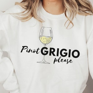 Sweatshirt for Wine Lover Pinot Grigio Gift Happy Hour Sweater for Women Wine Vino Grape Gift for Her Woman Cocktail Bar Friend Girlfriend