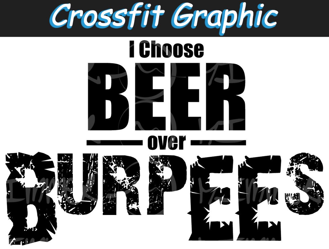 I Choose Beer Over Burpees - Graphic for Tshirt, Stickers and More - Etsy