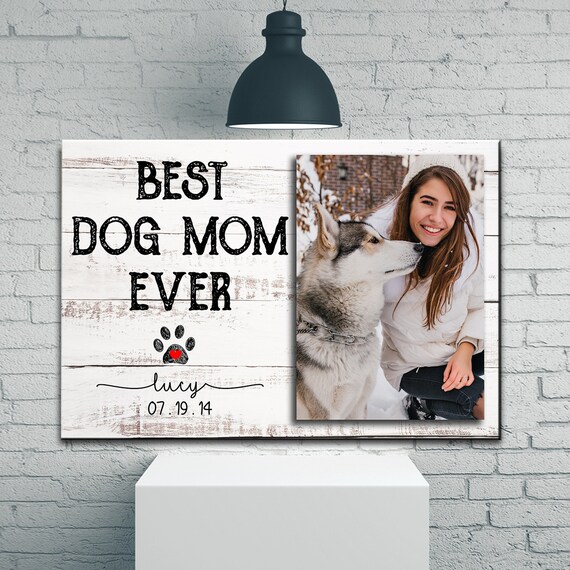 Custom Photo Dog Mom Ever Canvas Home Wall Art Decor Mothers Day for Dog Mom Personalized Photo Name Dog Canvas Dog Mom Gifts for Women Etsy