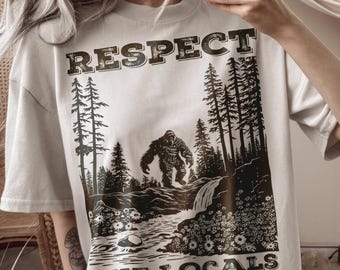 Respect The Locals Bigfoot PNG | Vintage Sasquatch Sublimation | Retro National Park Camping Shirt