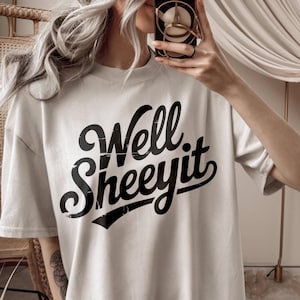 Well Sheeyit PNG Sublimation, Southern Slang Quote T-Shirt Design, Funny Retro Grunge Graphic, Country Sayings Digital Download