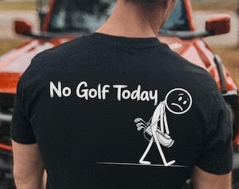 No Golf Today PNG | Funny Golf Quote Design | Sad Stick Figure Golf Graphic | Father’s Day Golf Shirt PNG | Digital Download