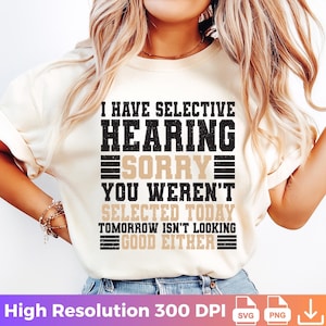 Selective Hearing SVG PNG: Funny Sarcastic Quote Design (Digital Download