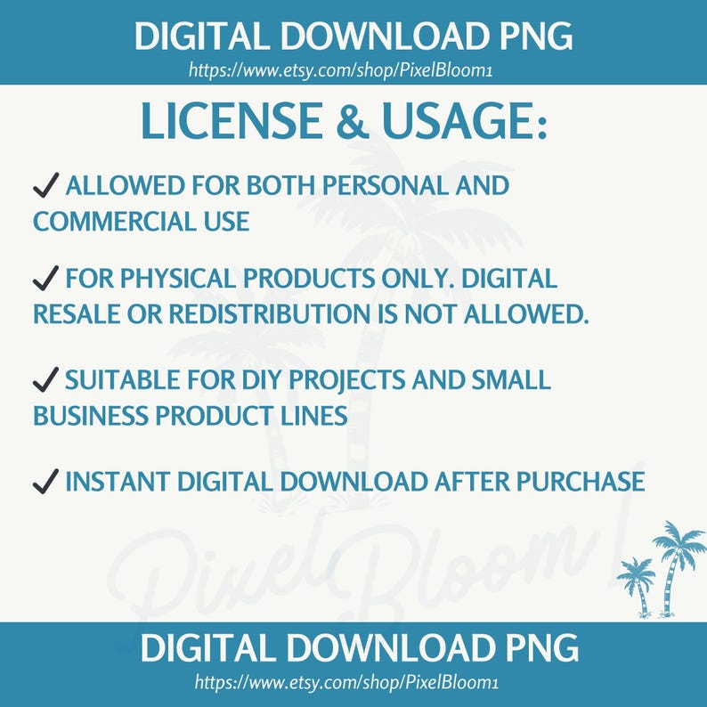 May include: A digital download PNG graphic with text detailing license and usage terms. The text includes information about personal and commercial use, physical products, DIY projects, and instant downloads. The graphic has a teal and white color scheme.