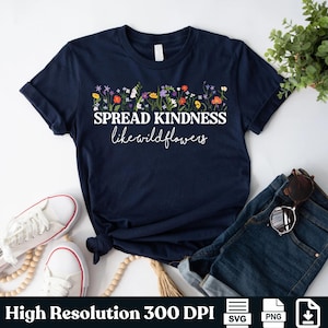 Spread Kindness Like Wildflowers SVG PNG: Mom Shirt Cut File (Digital Download)