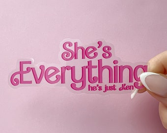She’s Everything, He’s Just Ken Clear Glossy Sticker, Barbie Inspired Waterproof Decal, Hot pink