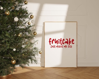 Fruitcake Just Makes Me Sick, Sabrina Carpenter Fruitcake Quote Poster, Christmas Aesthetic Printable Art, DIGITAL DOWNLOAD