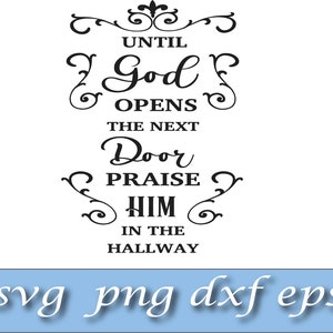 May include: Black and white text graphic with a decorative flourish design. The text reads "Until God Opens The Next Door Praise Him In The Hallway".