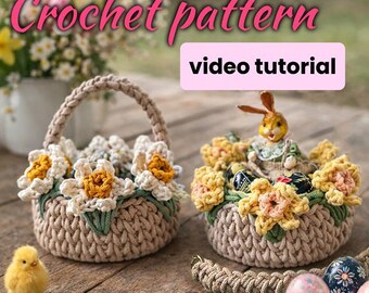 Easter Basket with Daffodils -Crochet Pattern 2-in1, Step-by-step Video Tutorial