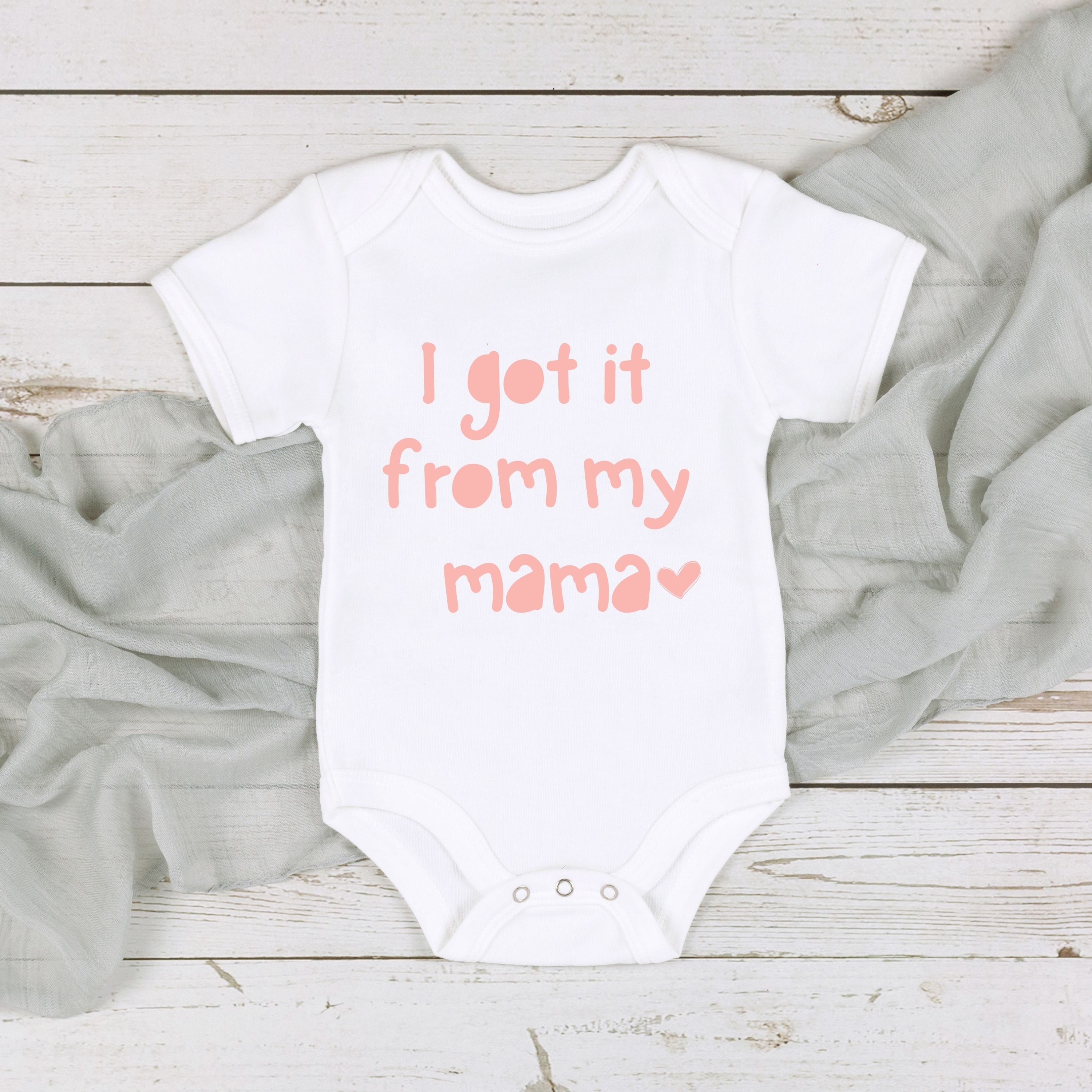Got it from my mama baby outfit sales