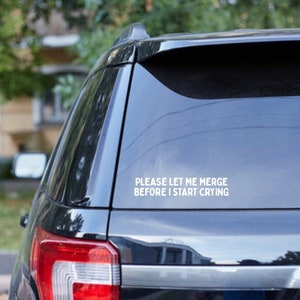 let me merge before I start crying window decal