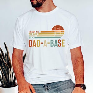 Daddy Shirt, Father&#39;s Day Shirt,Keep All My Dad Jokes In A Dad-a-base Shirt,Best Dad shirt,Gift for Dad,Funny Dad Shirt,Dad Jokes Shirt