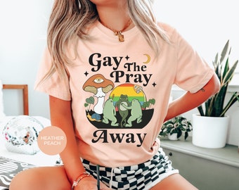 Gay frog shirt,Gay The Pray Away Shirt,Pride Month Top,Gay Pride Shirt,Pride Month Shirt,LGBTQ Pride Shirt,funny gay shirt