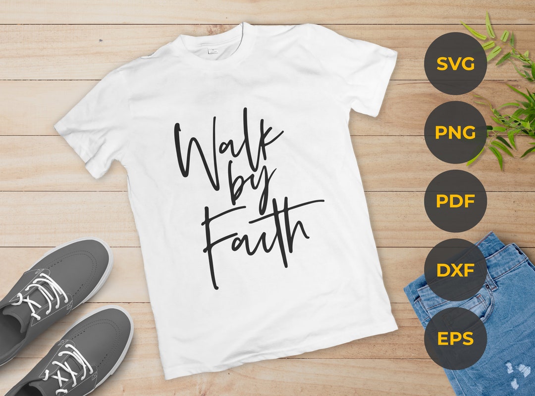 Walk by Faith Svgwalk by Faith Pngwalk by Faith Shirt - Etsy