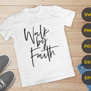 Walk by faith svg,Walk by faith png,Walk by faith shirt svg,Faith svg for shirts,Jesus svg files for cricut,Religious svg files for cricut