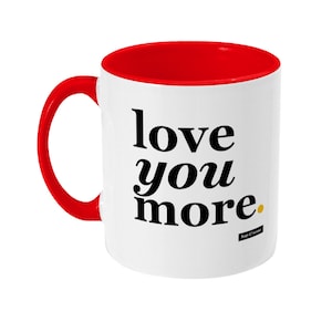 Love you more mug